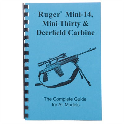 Ruger Mini-14, Mini-30 and Deerfield Carbine Complete Reference
